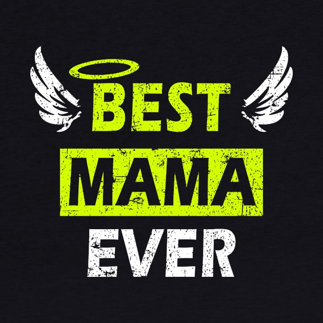 Best Mama Ever - Perfect Gift Design with Wings by MFK_Clothes